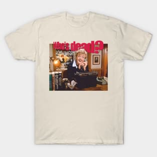 Who's Dead ? Murder She Wrote T-Shirt